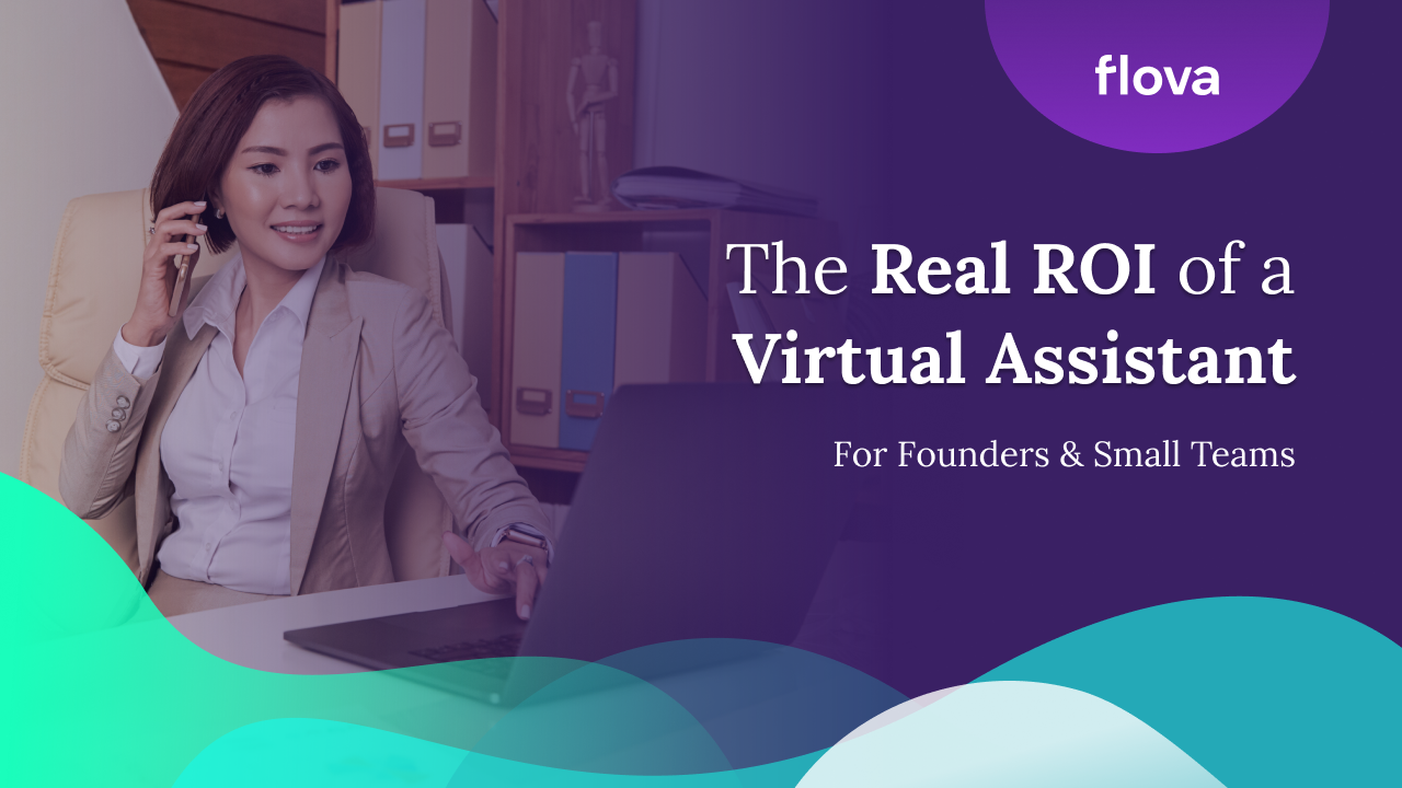 The Real ROI of a Virtual Assistant for Founders & Small Teams